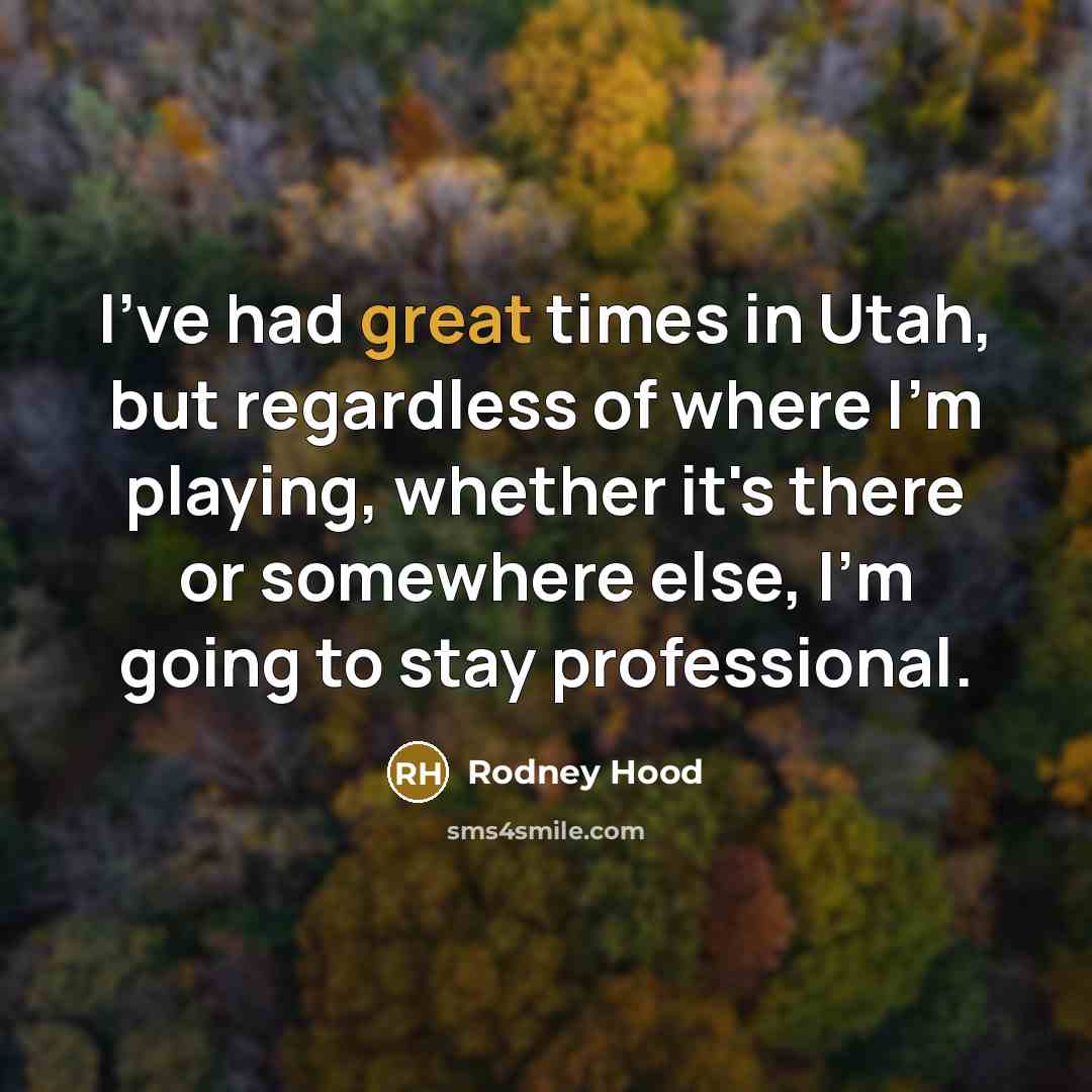 “I've had great times in Utah, but regardless of where…” quote by Rodney Hood
