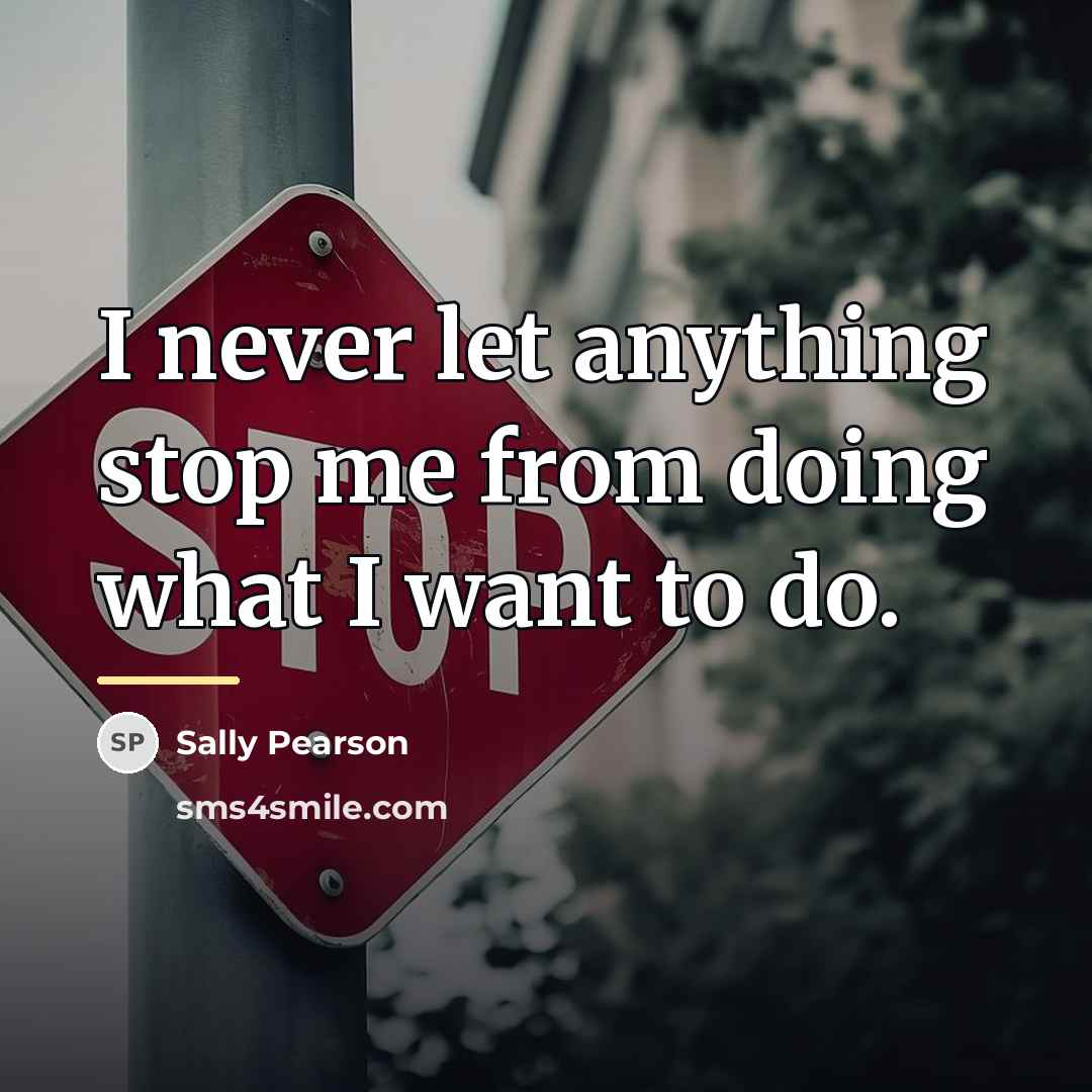 “I never let anything stop me from doing what I…” quote by Sally Pearson