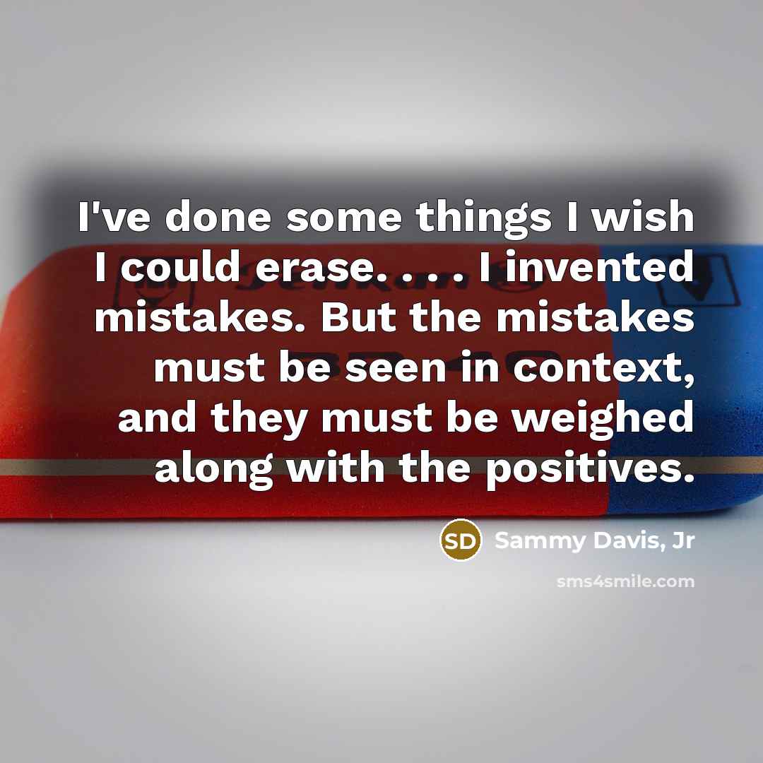 “I've done some things I wish I could erase. .…” quote by Sammy Davis, Jr