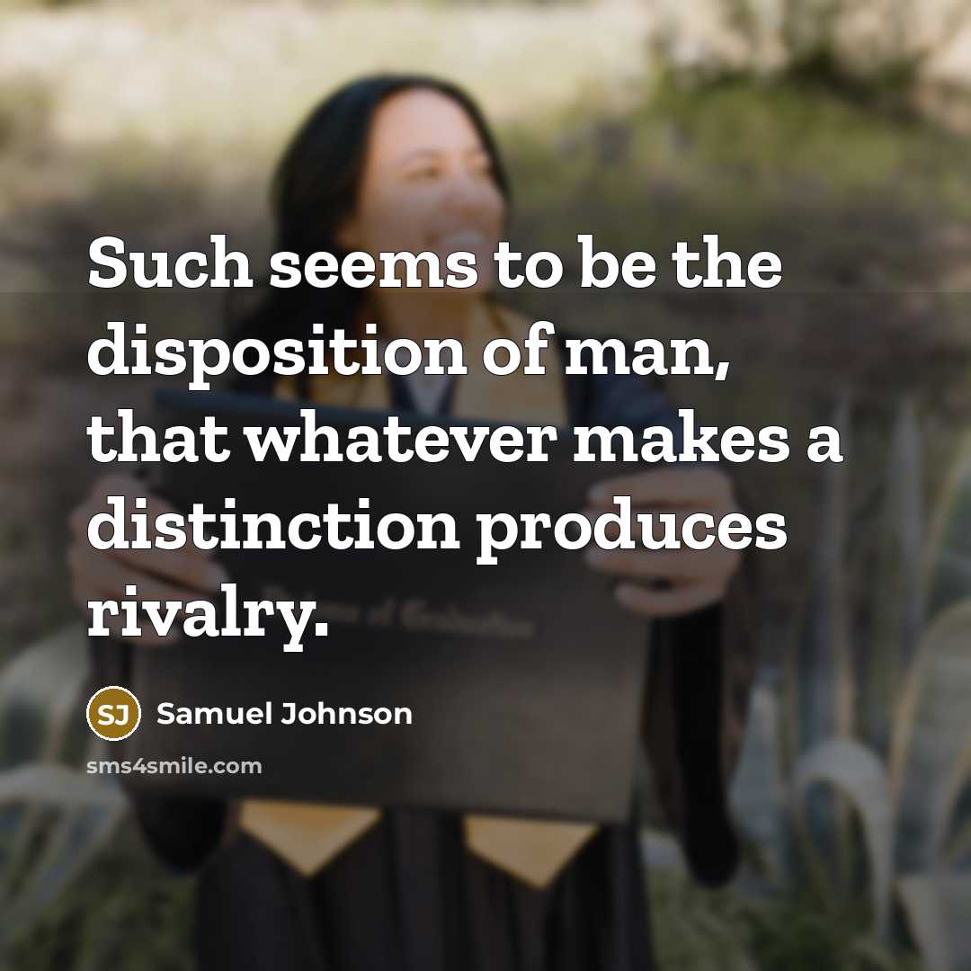 “Such seems to be the disposition of man, that whatever…” quote by Samuel Johnson