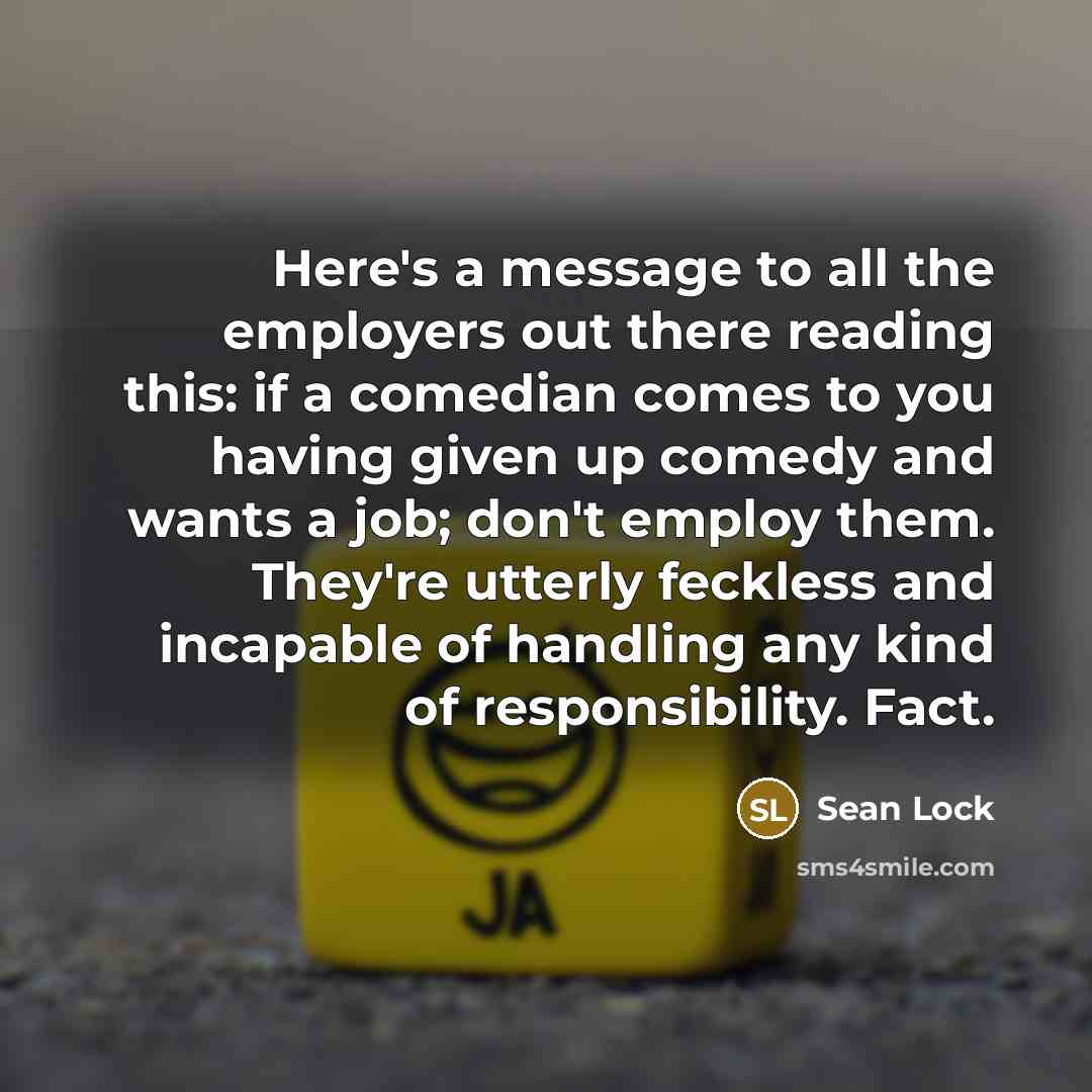 “Here's a message to all the employers out there reading…” quote by Sean Lock