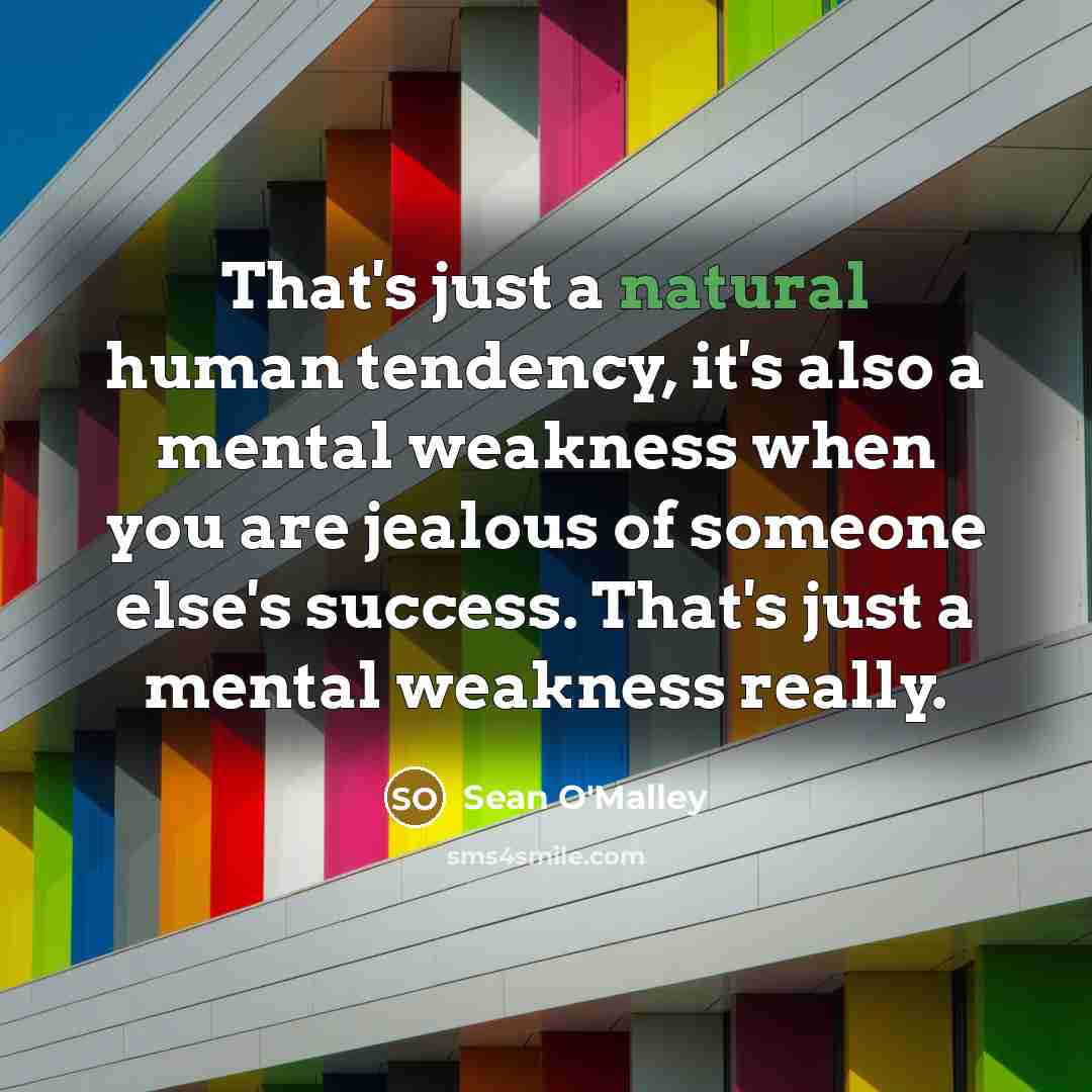 “That's just a natural human tendency, it's also a mental…” quote by Sean O'Malley