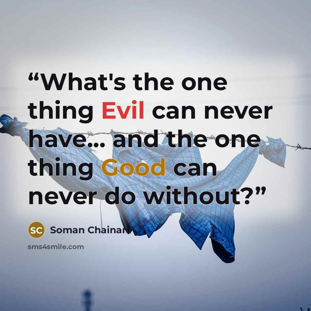 “What's the one thing Evil can never have... and the one thing Good can never do without?” quote by Soman Chainani