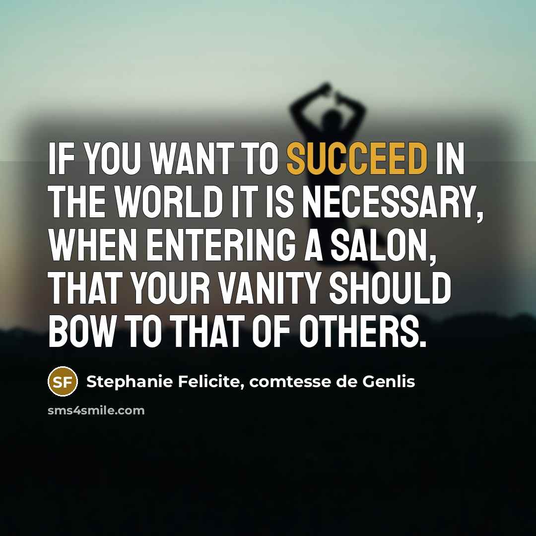“If you want to succeed in the world it is…” quote by Stephanie Felicite, comtesse de Genlis