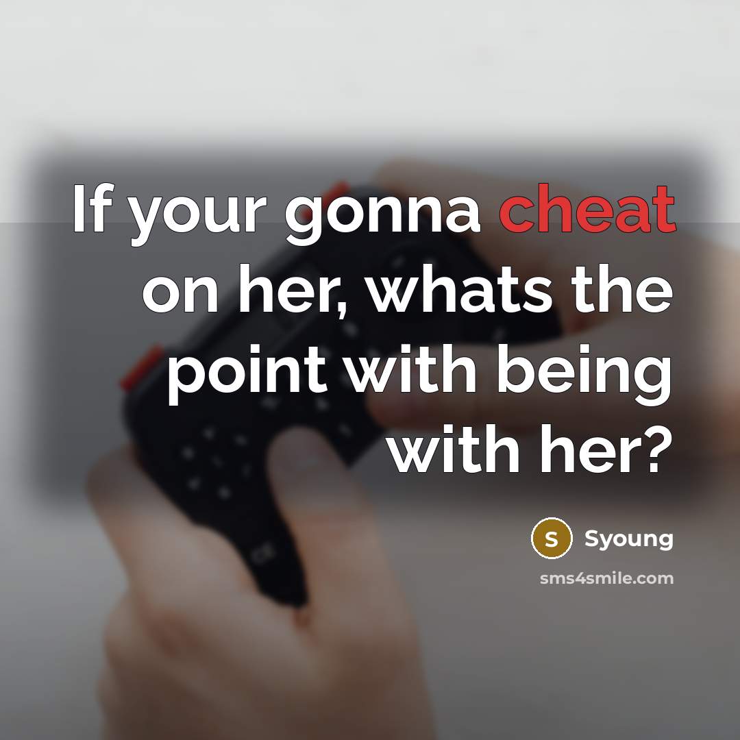 “If your gonna cheat on her, whats the point with…” quote by Syoung