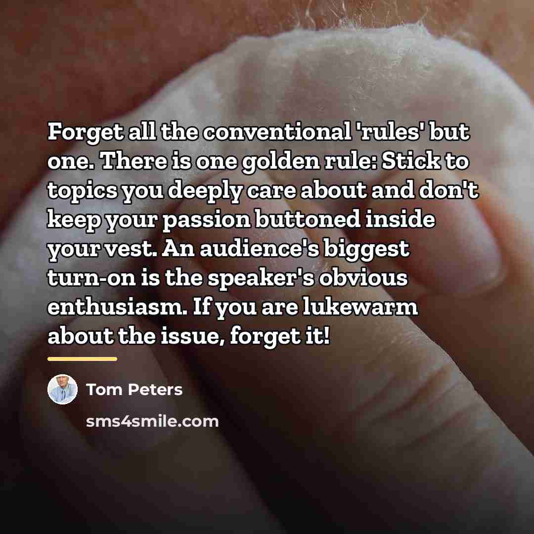 “Forget all the conventional 'rules' but one. There is one…” quote by Tom Peters