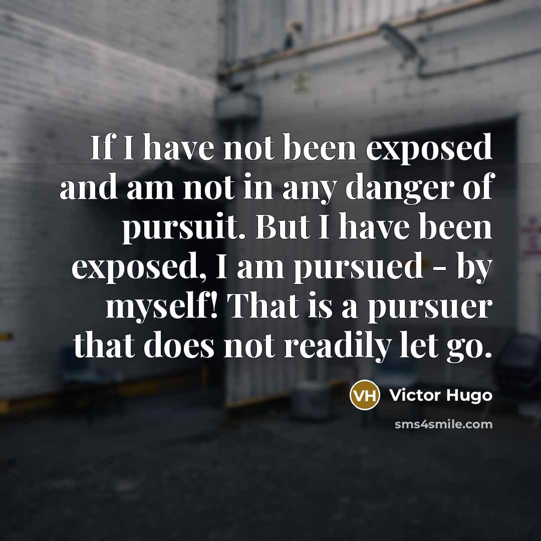 “If I have not been exposed and am not in…” quote by Victor Hugo