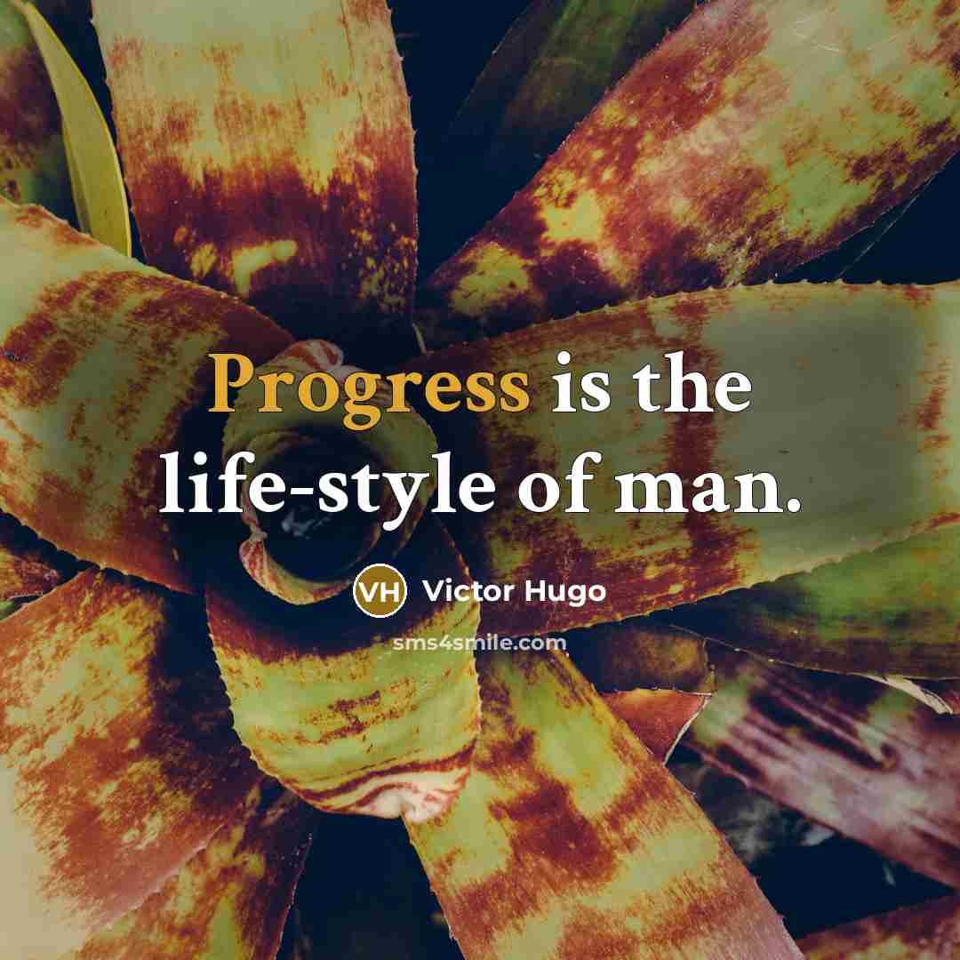 “Progress is the life-style of man.…” quote by Victor Hugo