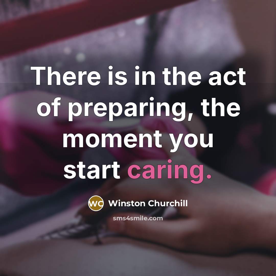 “There is in the act of preparing, the moment you…” quote by Winston Churchill
