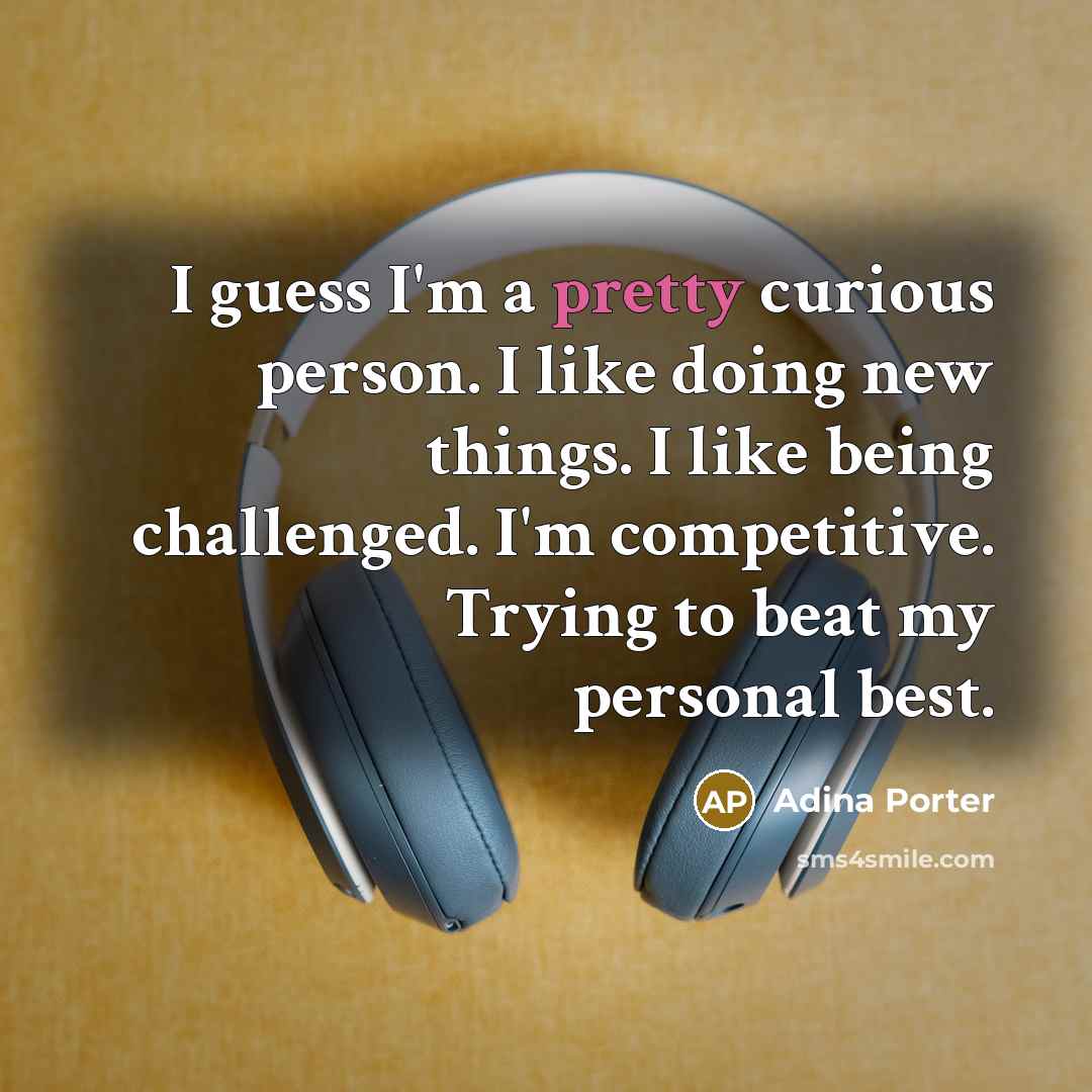 “I guess I'm a pretty curious person. I like doing…” quote by Adina Porter