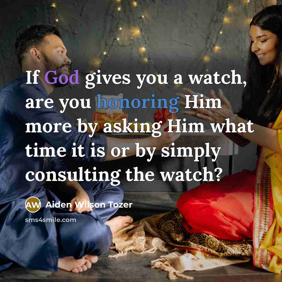 “If God gives you a watch, are you honoring Him…” quote by Aiden Wilson Tozer