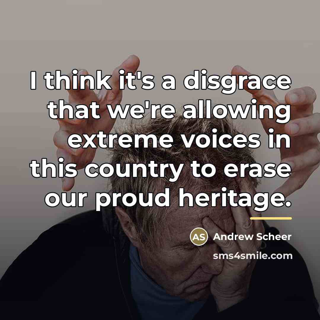 “I think it's a disgrace that we're allowing extreme voices…” quote by Andrew Scheer