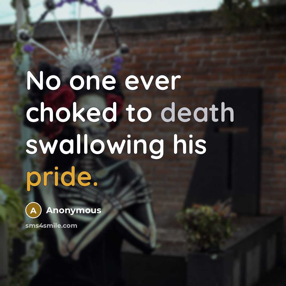 “No one ever choked to death swallowing his pride.…” quote by Anonymous