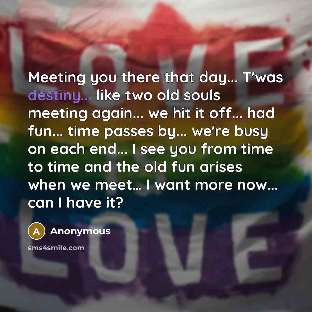 “Meeting you there that day... T'was destiny... like two old…” quote by Anonymous