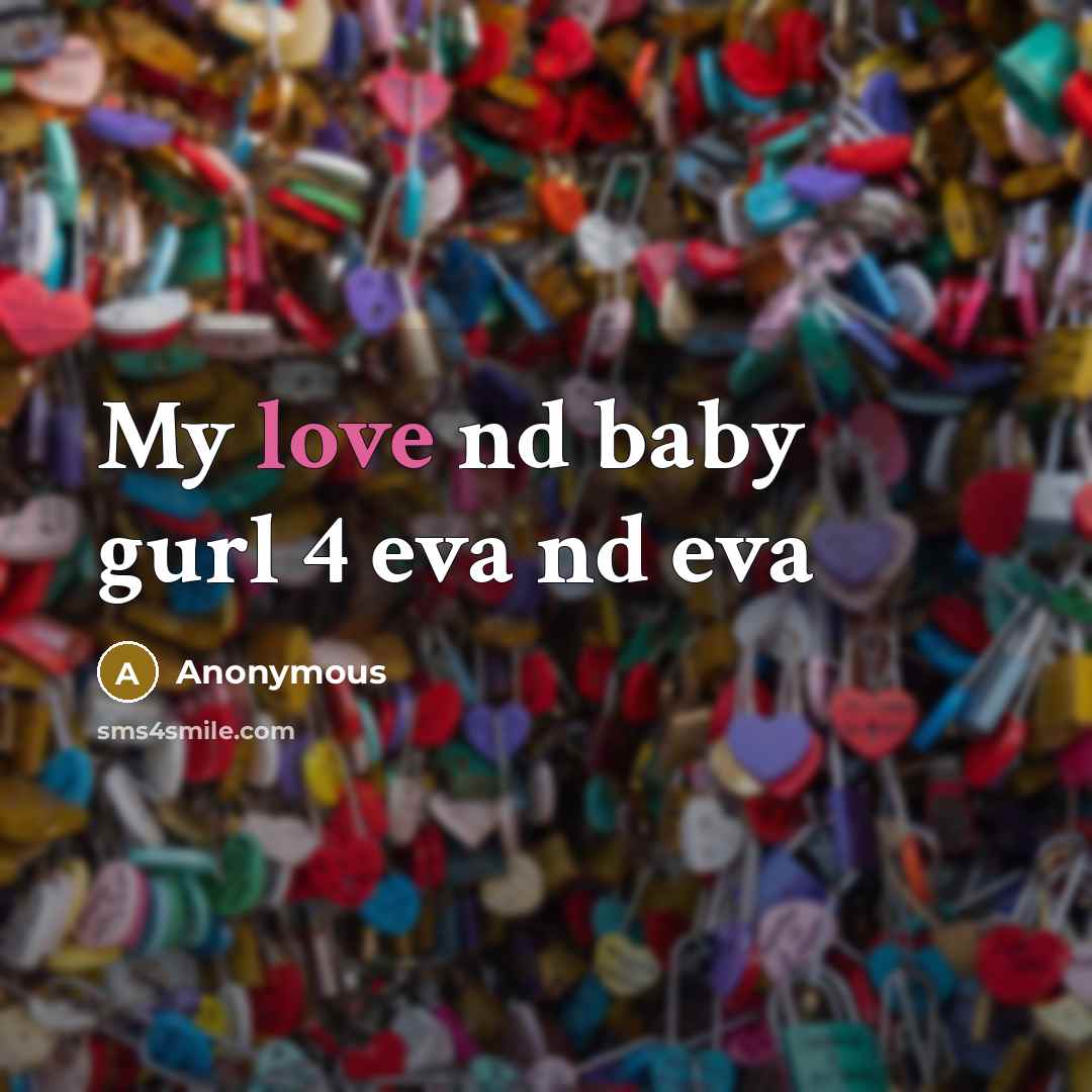 “My love nd baby gurl 4 eva nd eva” quote by Anonymous