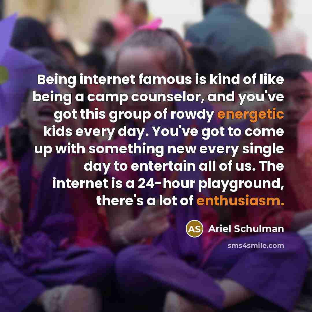 “Being internet famous is kind of like being a camp…” quote by Ariel Schulman