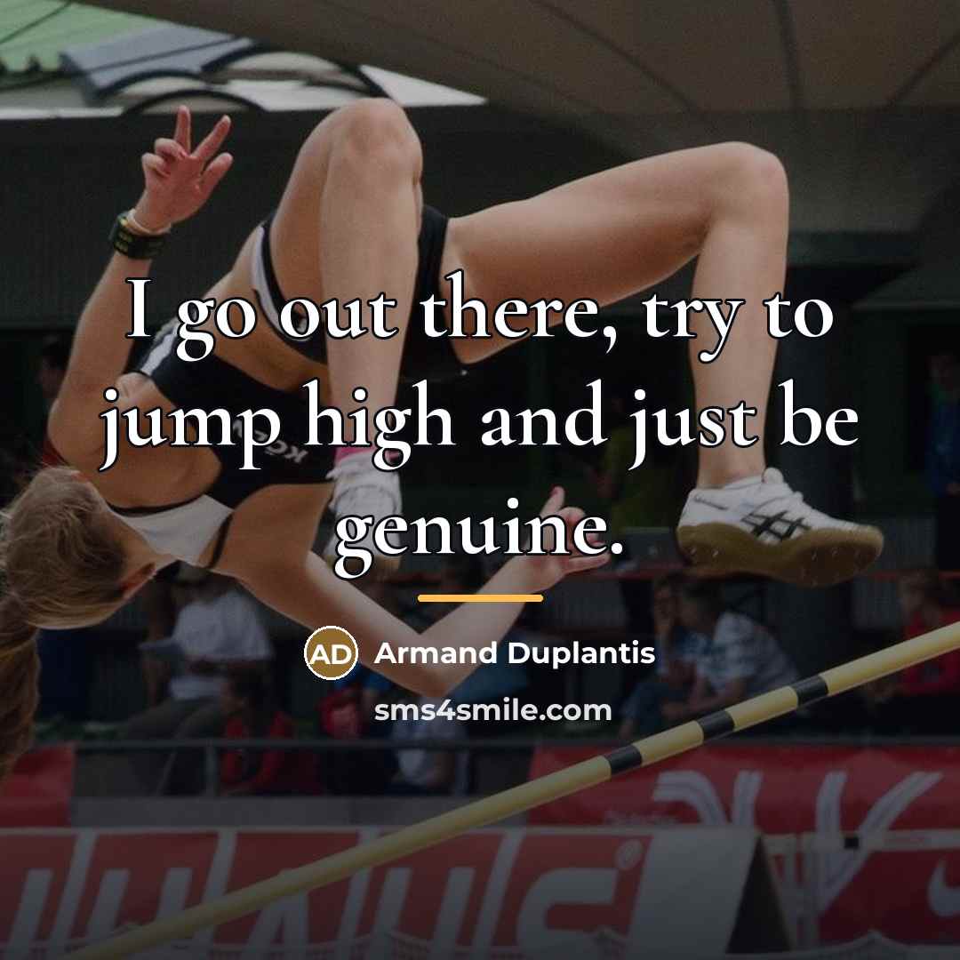 “I go out there, try to jump high and just…” quote by Armand Duplantis