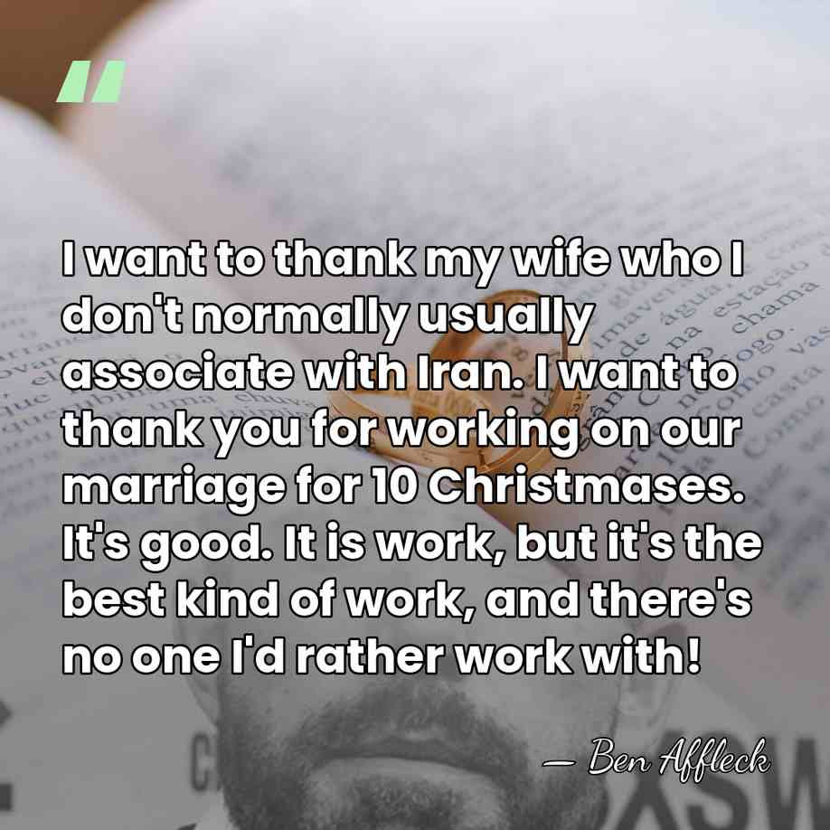 I want to thank my wife who I don't normally usually associate&hellip; - Ben Affleck