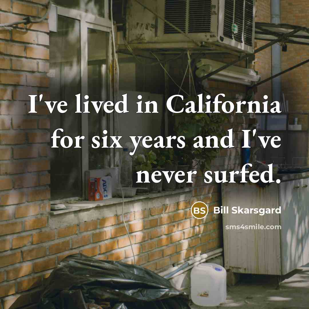 “I've lived in California for six years and I've never…” quote by Bill Skarsgard