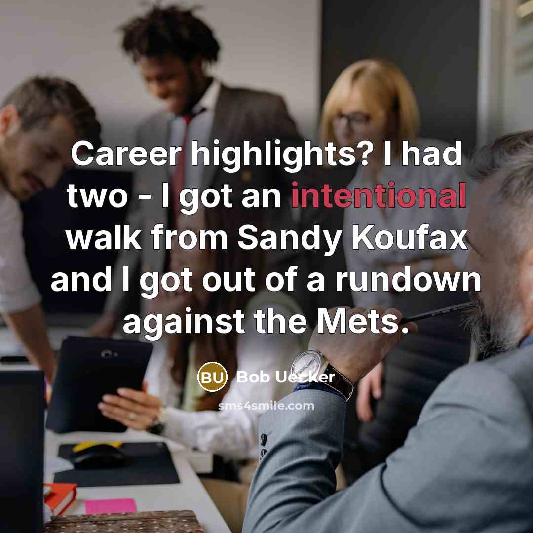 “Career highlights? I had two - I got an intentional…” quote by Bob Uecker