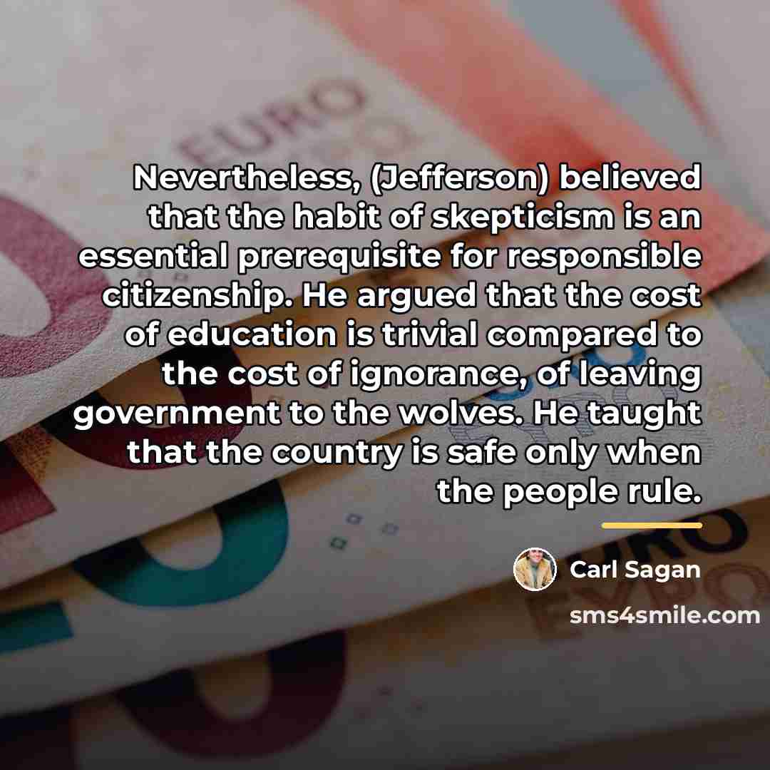 “Nevertheless, (Jefferson) believed that the habit of skepticism is an…” quote by Carl Sagan