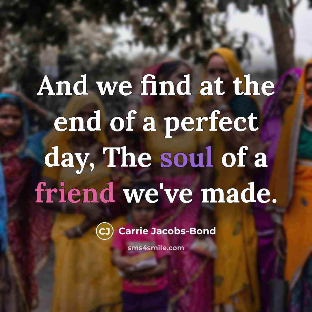 “And we find at the end of a perfect day,…” quote by Carrie Jacobs-Bond