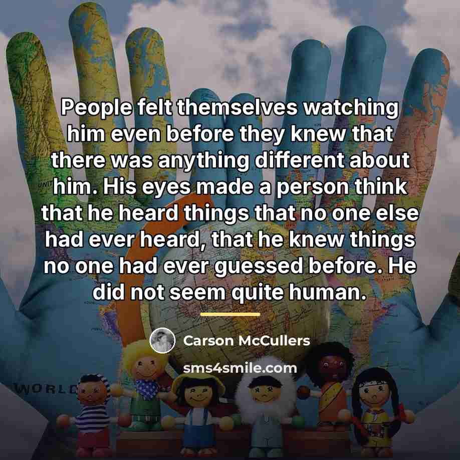 “People felt themselves watching him even before they knew that…” quote by Carson McCullers