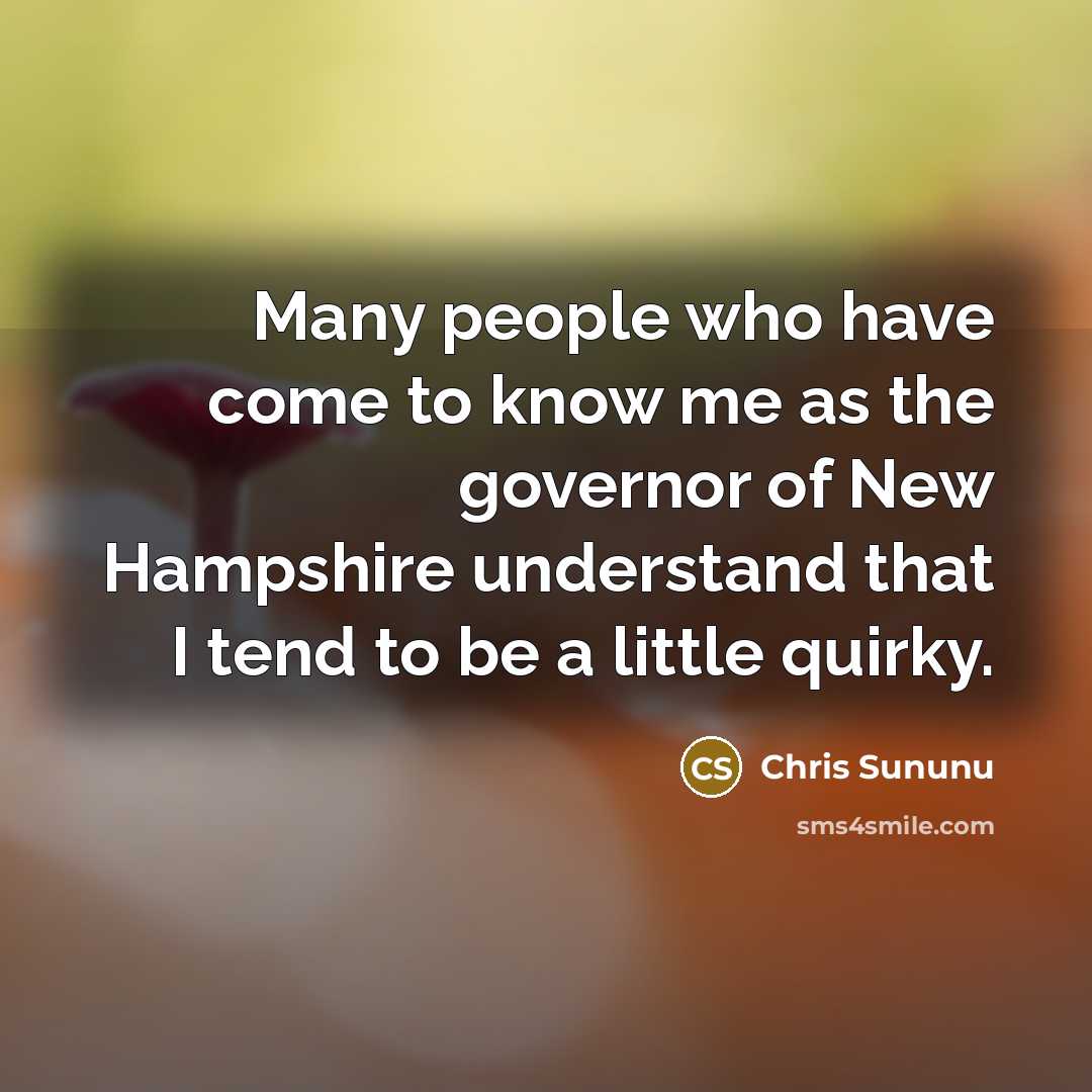 “Many people who have come to know me as the…” quote by Chris Sununu