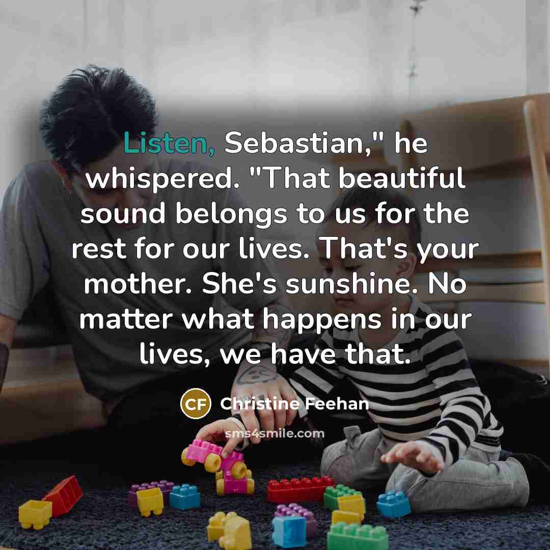 “Listen, Sebastian," he whispered. "That beautiful sound belongs to us…” quote by Christine Feehan