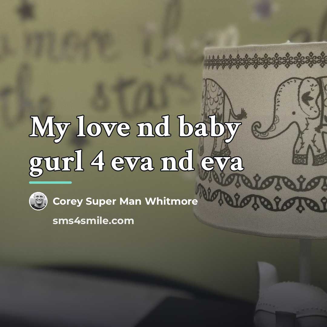 “My love nd baby gurl 4 eva nd eva…” quote by Anonymous