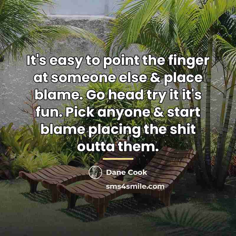 “It's easy to point the finger at someone else &…” quote by Dane Cook