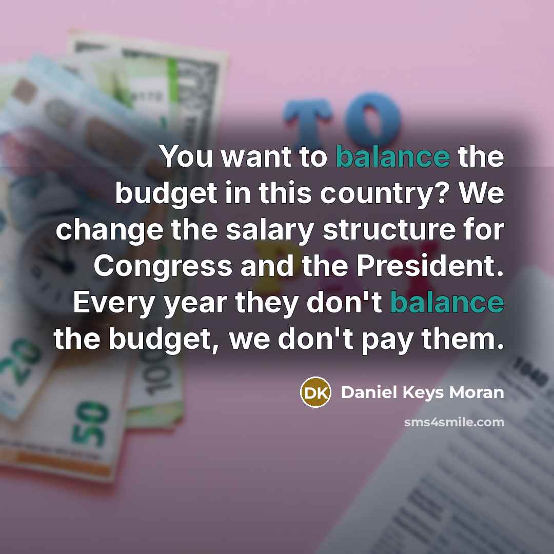 “You want to balance the budget in this country? We…” quote by Daniel Keys Moran