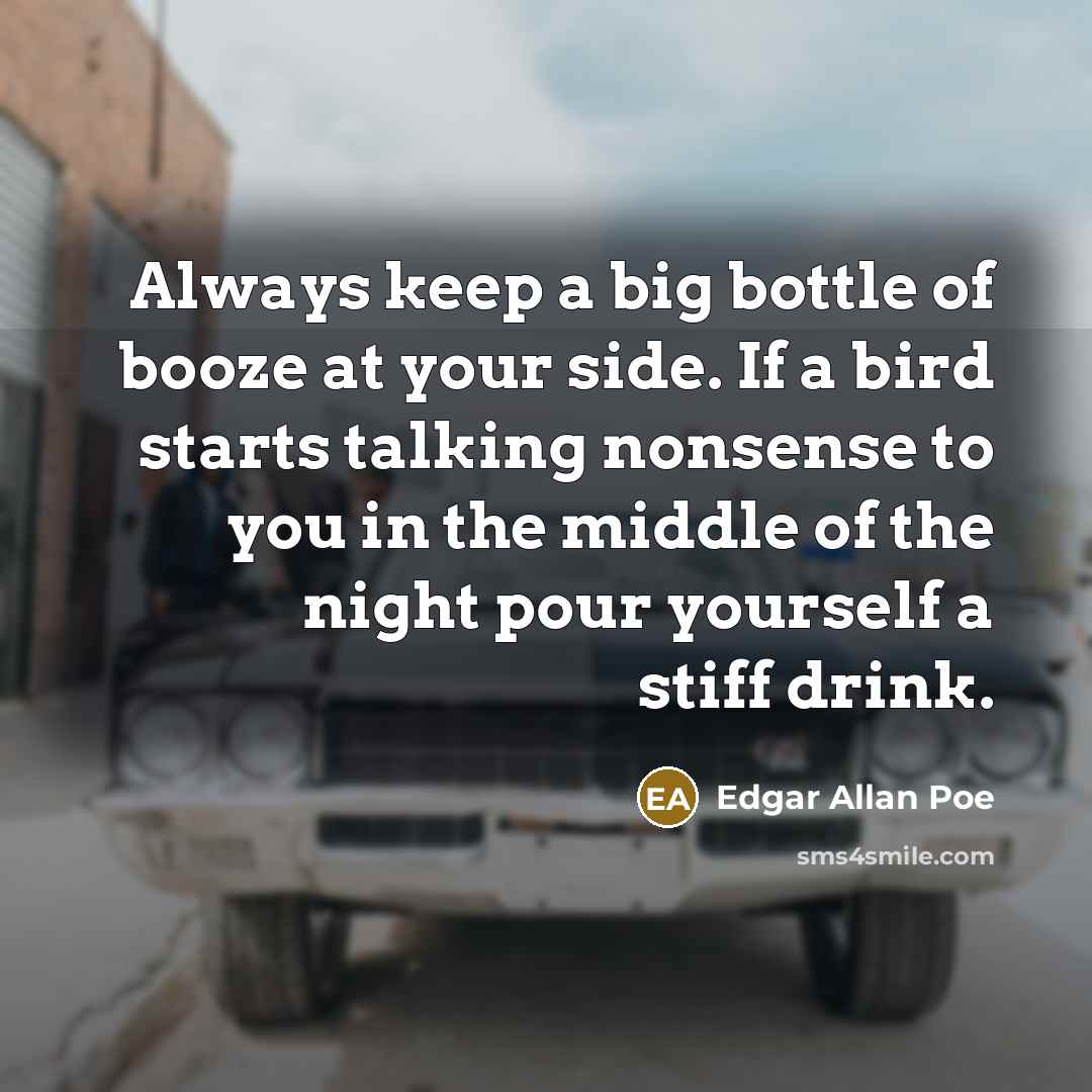 “Always keep a big bottle of booze at your side.…” quote by Edgar Allan Poe