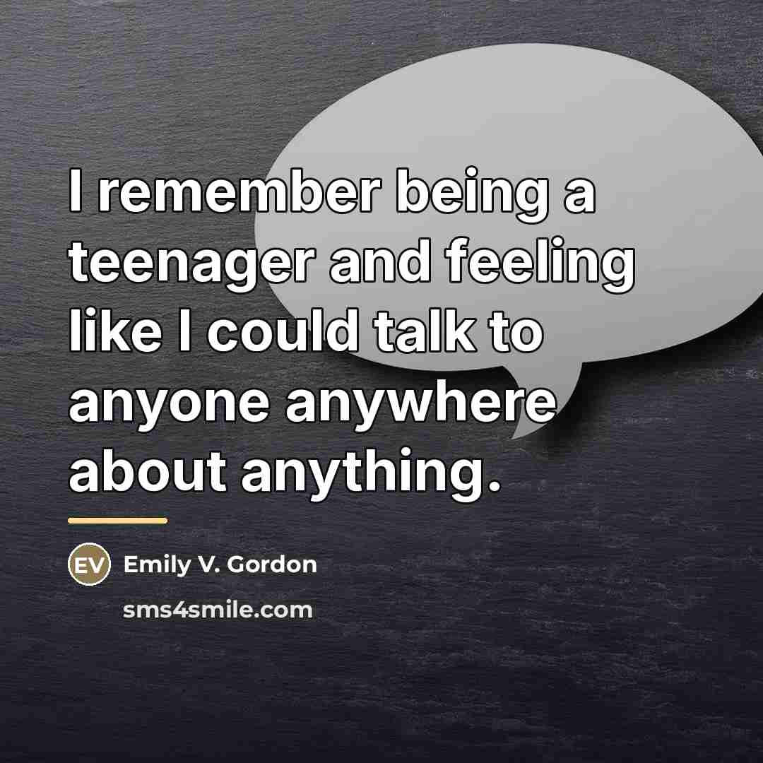 “I remember being a teenager and feeling like I could…” quote by Emily V. Gordon