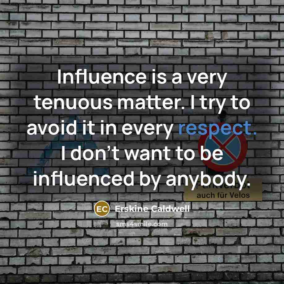 “Influence is a very tenuous matter. I try to avoid…” quote by Erskine Caldwell