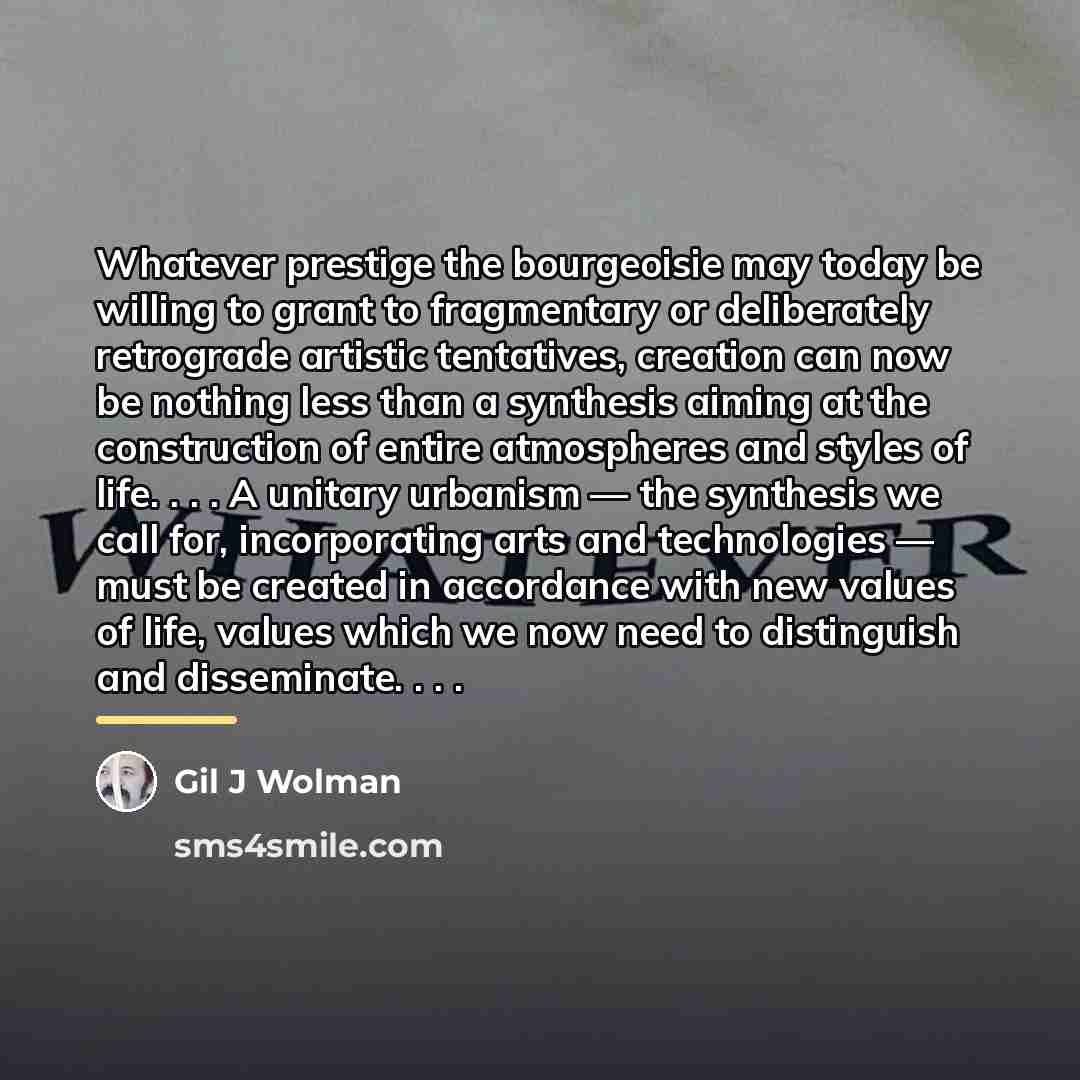 “Whatever prestige the bourgeoisie may today be willing to grant…” quote by Gil J Wolman