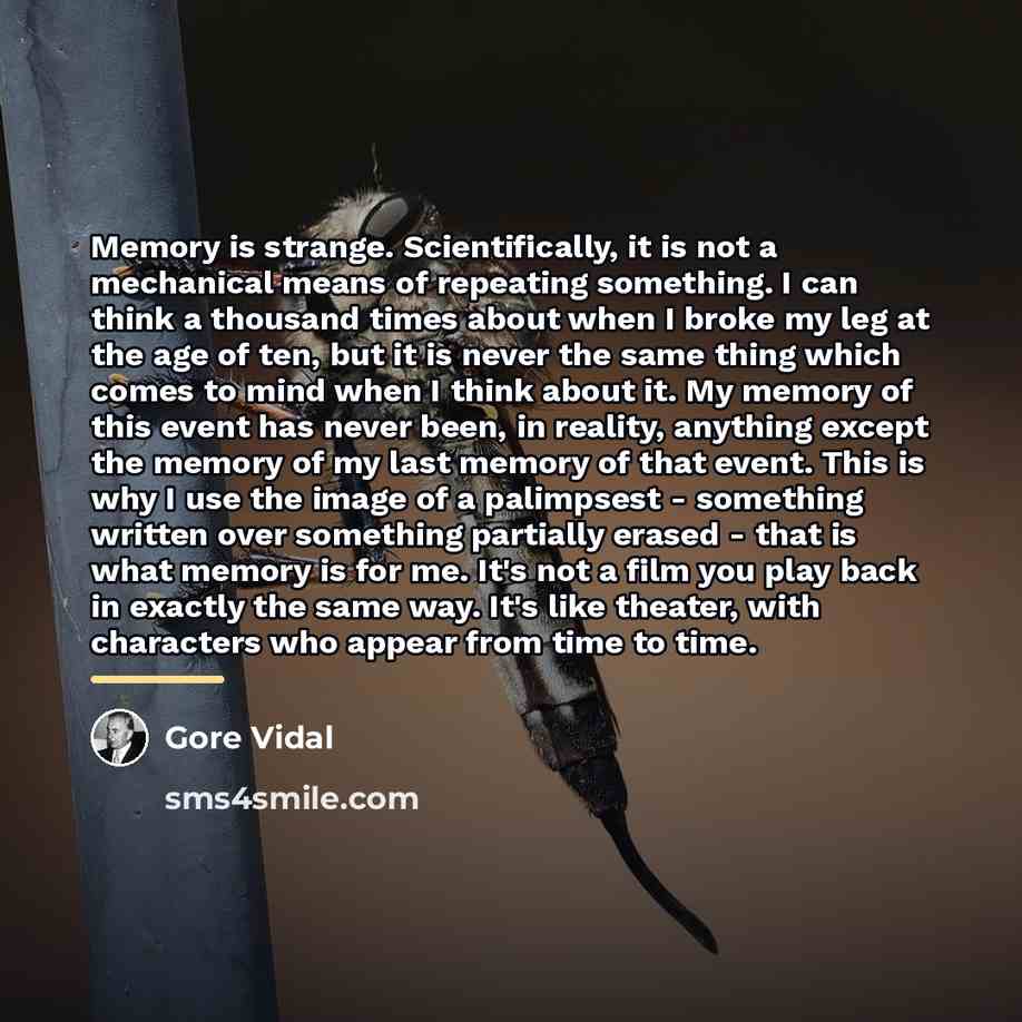 “Memory is strange. Scientifically, it is not a mechanical means…” quote by Gore Vidal