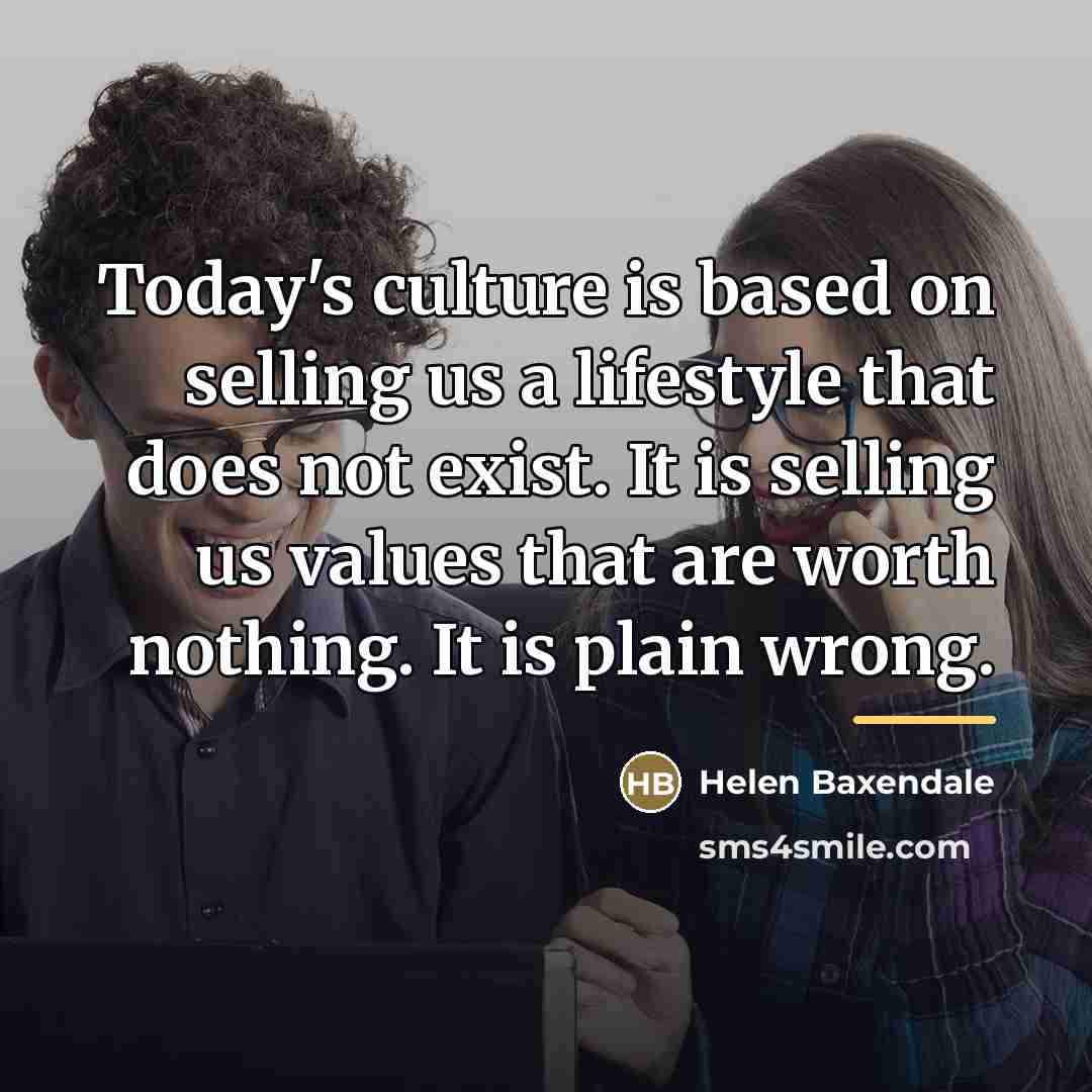 “Today's culture is based on selling us a lifestyle that…” quote by Helen Baxendale