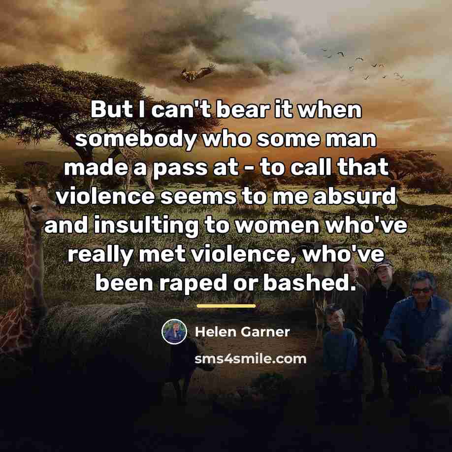 “But I can't bear it when somebody who some man…” quote by Helen Garner