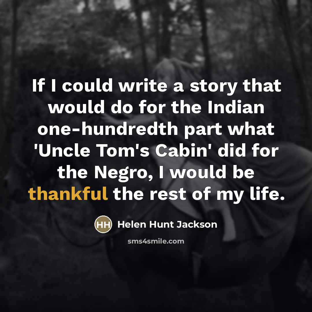 “If I could write a story that would do for…” quote by Helen Hunt Jackson