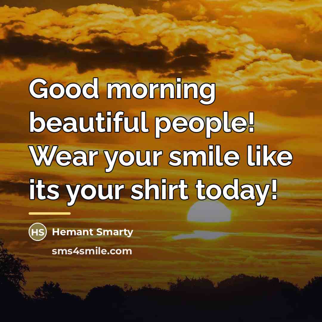 “Good morning beautiful people! Wear your smile like its your…” quote by Hemant Smarty