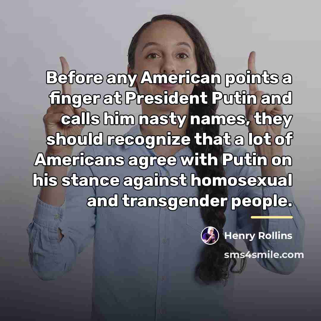 “Before any American points a finger at President Putin and…” quote by Henry Rollins