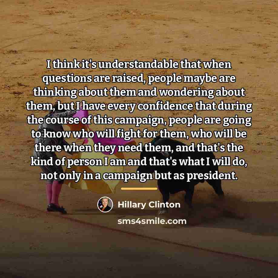 “I think it's understandable that when questions are raised, people…” quote by Hillary Clinton
