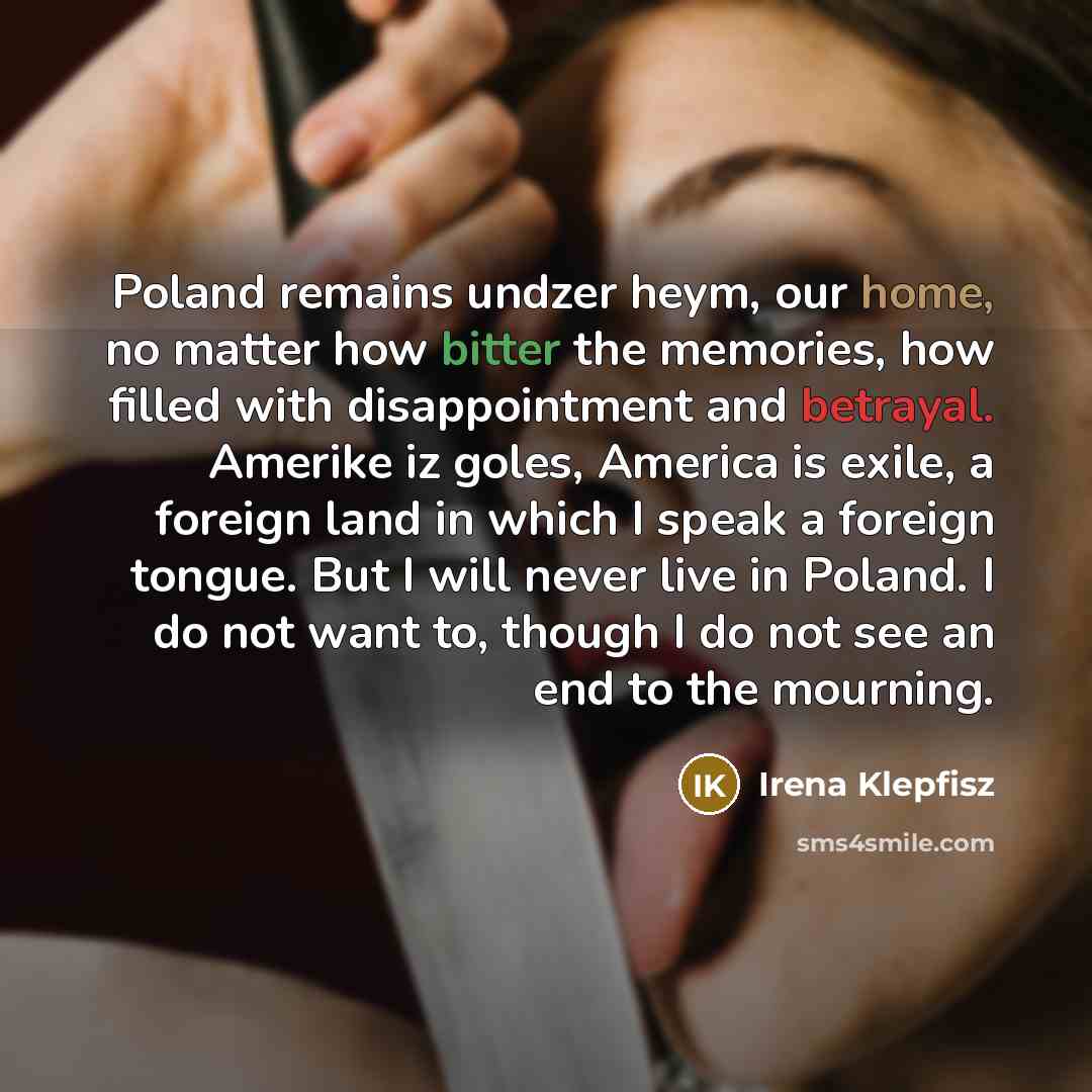 “Poland remains undzer heym, our home, no matter how bitter…” quote by Irena Klepfisz