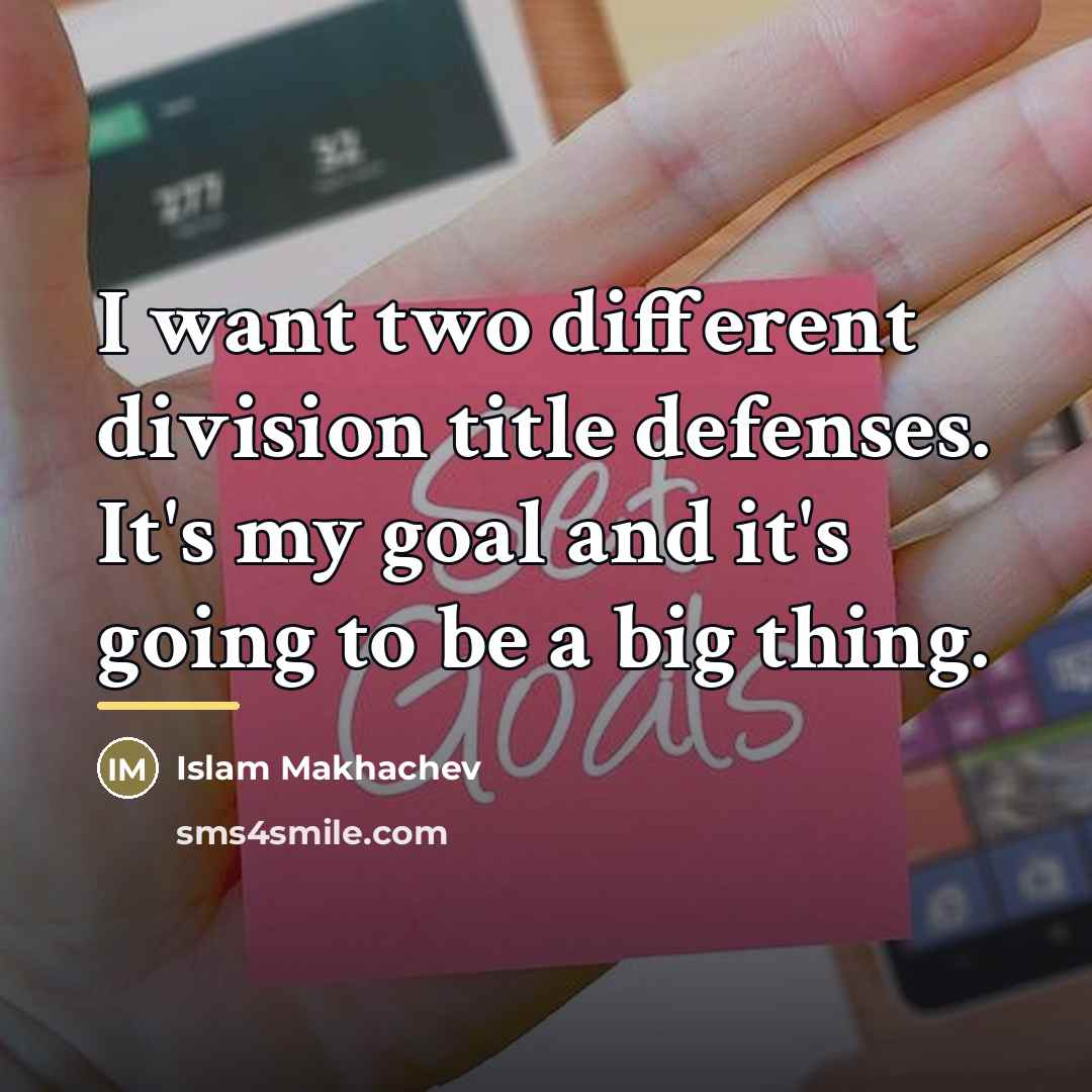 “I want two different division title defenses. It's my goal…” quote by Islam Makhachev