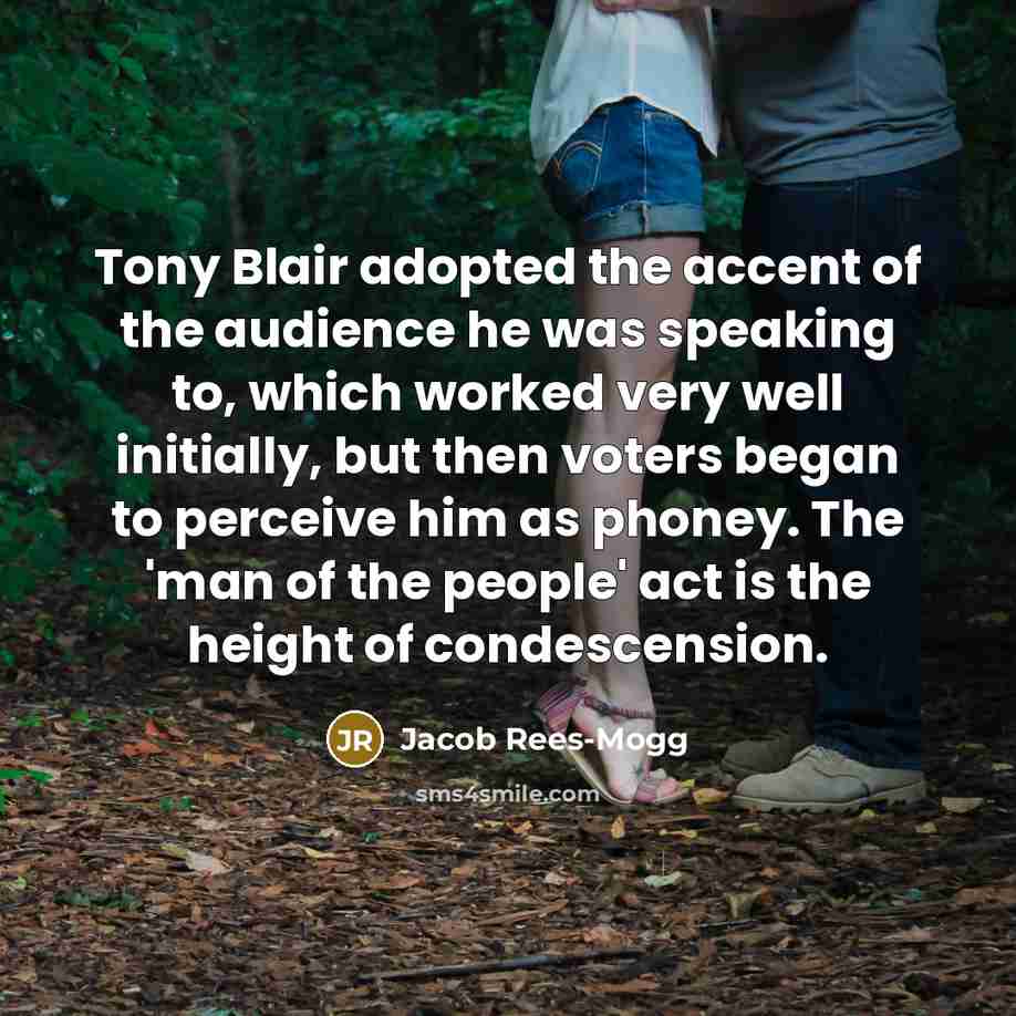“Tony Blair adopted the accent of the audience he was…” quote by Jacob Rees-Mogg