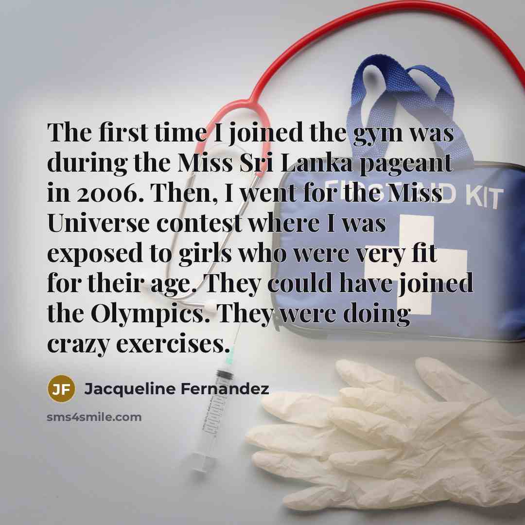 “The first time I joined the gym was during the…” quote by Jacqueline Fernandez
