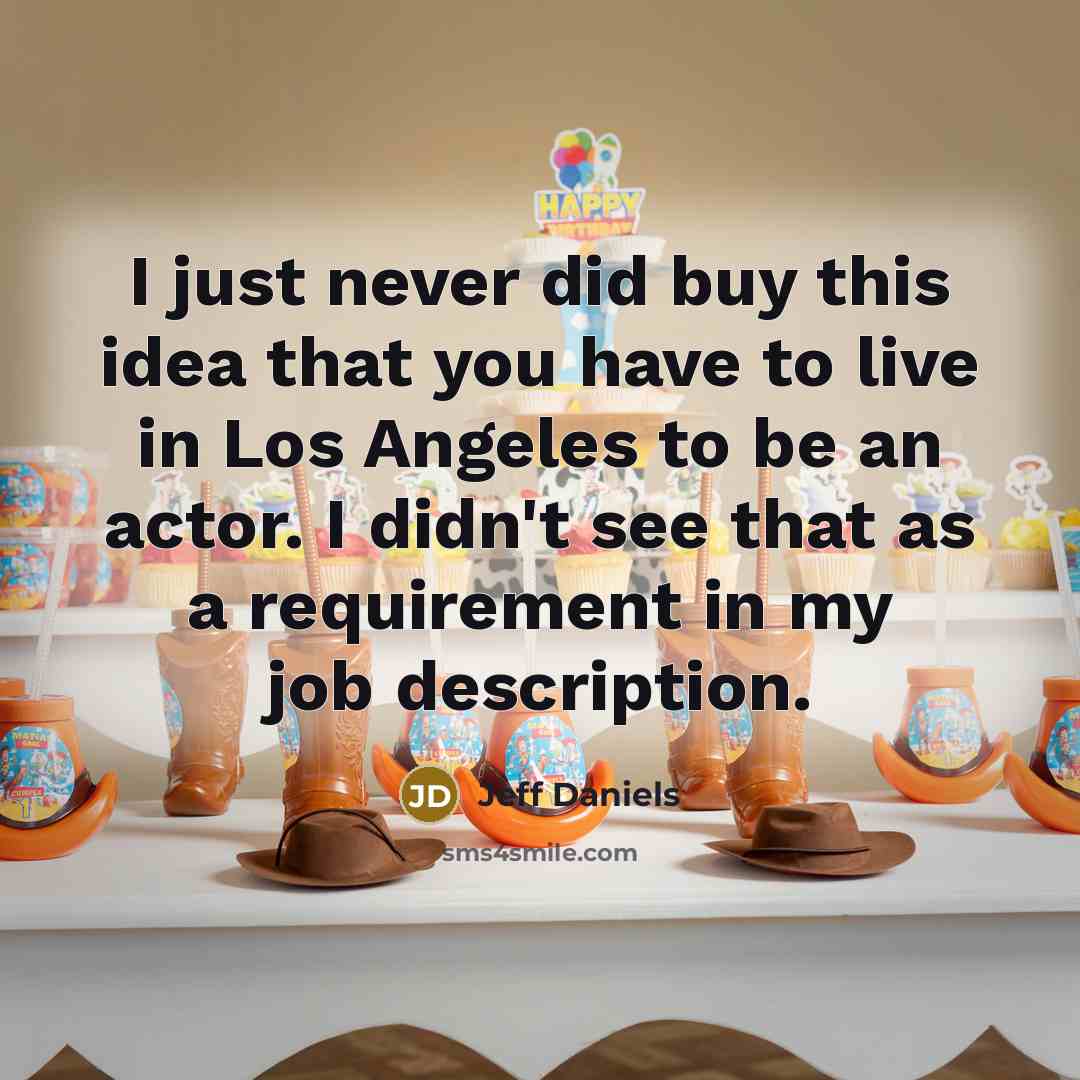 “I just never did buy this idea that you have…” quote by Jeff Daniels