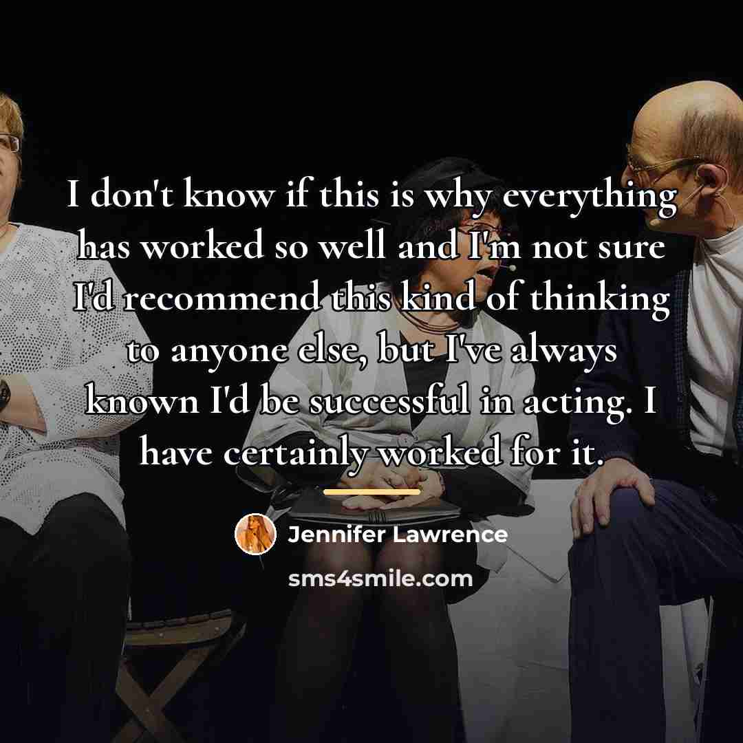 “I don't know if this is why everything has worked…” quote by Jennifer Lawrence