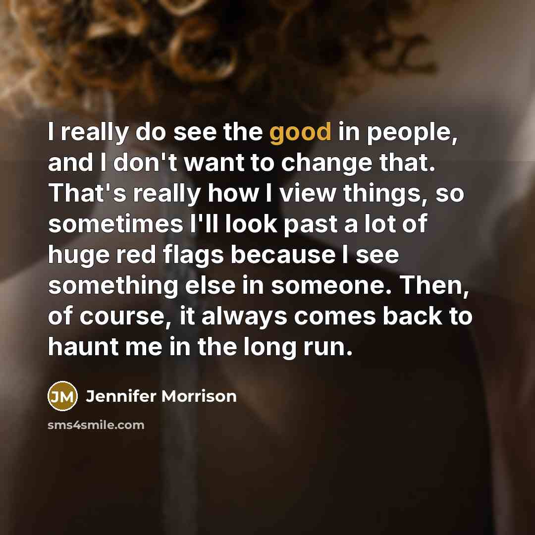 “I really do see the good in people, and I…” quote by Jennifer Morrison